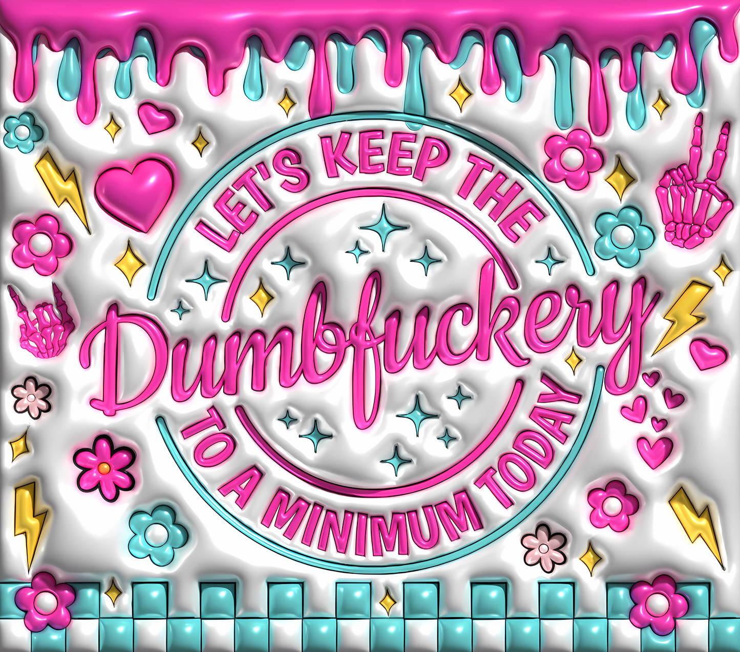 Funny Quote( Lets Keep the dumb fukery to a minimum) - Tumbler Kraze