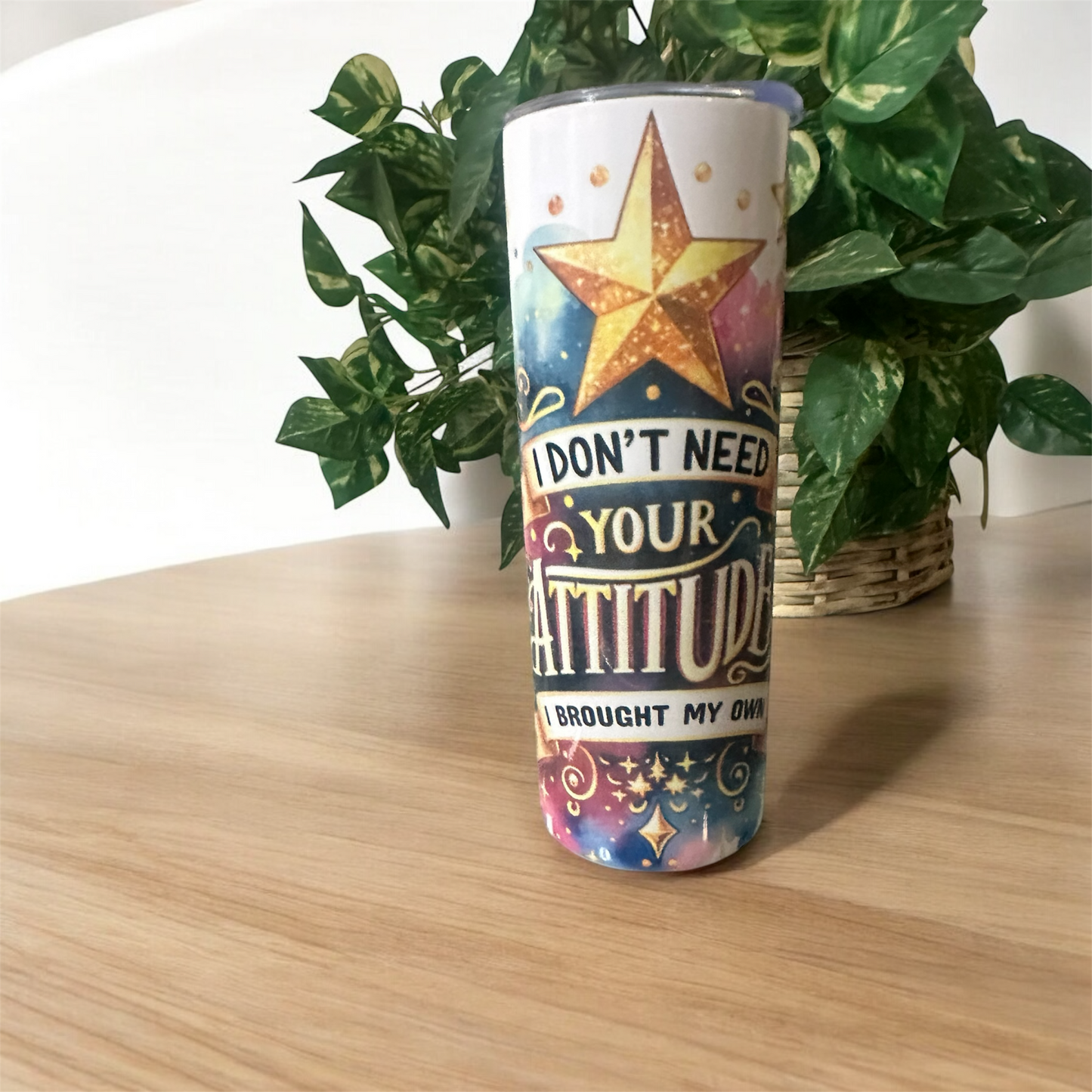 I Dont Need Your Attitude I Brought My Own - Tumbler Kraze