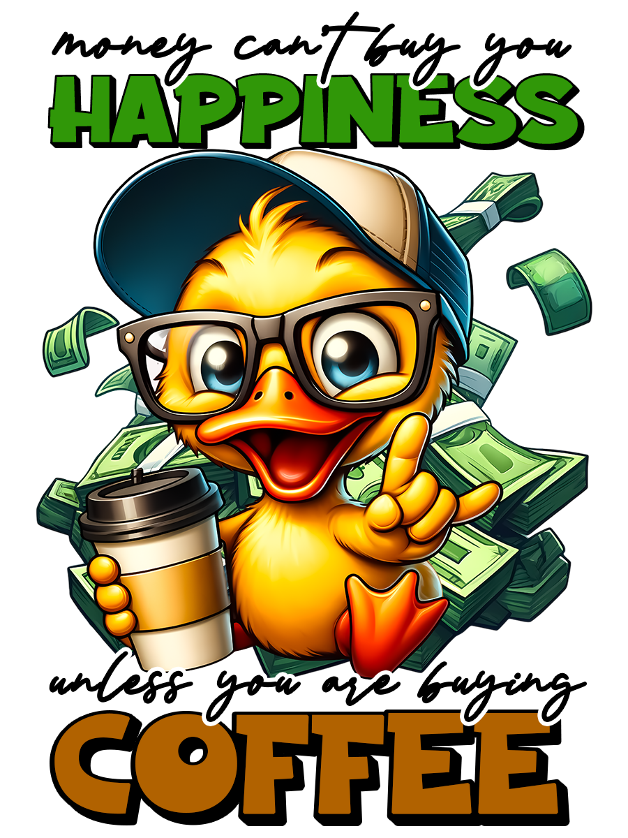 Money Cant Buy Happiness Unless You're Buying Coffee