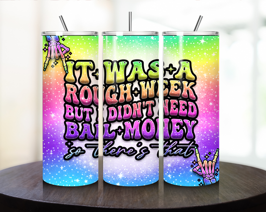 Funny Quote Tumbler( It was a rough week) - Tumbler Kraze